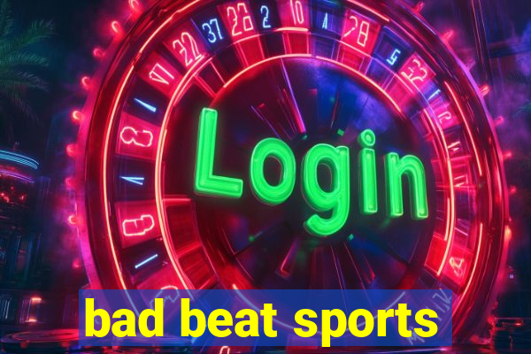 bad beat sports